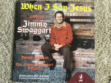 Load image into Gallery viewer, Jimmy Swaggart With Dwain Johnson And The Jimmy Swaggart Singers : When I Say Jesus (LP)
