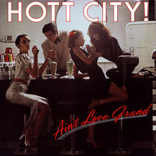 Load image into Gallery viewer, Hott City : Ain't Love Grand (LP, Album)