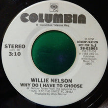 Load image into Gallery viewer, Willie Nelson : Why Do I Have To Choose (7&quot;, Promo)