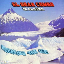 Load image into Gallery viewer, El Gran Combo : In Alaska: Breaking The Ice (LP, Album)
