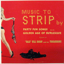 Load image into Gallery viewer, "Bald" Bill Hagan And His Trocaderons : Music To Strip By (LP, Album)