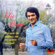 Load image into Gallery viewer, Elio Roca : Porque Te Quiero, Es Mi Unica Verdad (LP, Album)