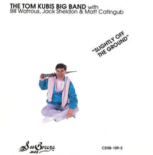 Load image into Gallery viewer, The Tom Kubis Big Band With Bill Watrous, Jack Sheldon &amp; Matt Catingub : Slightly Off The Ground (CD)