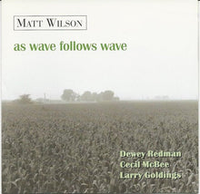 Load image into Gallery viewer, Matt Wilson : As Wave Follows Wave (CD, Album)