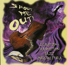 Load image into Gallery viewer, The Clayton-Hamilton Jazz Orchestra : Shout Me Out! (CD, Album)