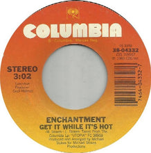 Load image into Gallery viewer, Enchantment : Don't Fight The Feeling / Get It While It's Hot (7", Single)