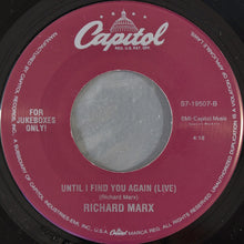 Load image into Gallery viewer, Richard Marx : Until I Find You Again (7&quot;, Jukebox)