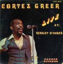 Load image into Gallery viewer, Cortez Greer : Live At Scarlet O&#39;Hara&#39;s (LP, Album)
