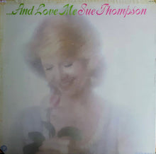 Load image into Gallery viewer, Sue Thompson : "...and Love Me" (LP, Album)