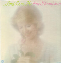 Load image into Gallery viewer, Sue Thompson : "...and Love Me" (LP, Album)