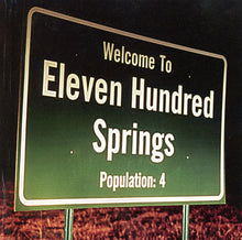 Load image into Gallery viewer, Eleven Hundred Springs : Welcome To Eleven Hundred Springs (CD, Album)