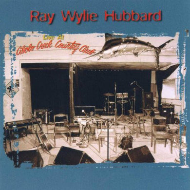 Ray Wylie Hubbard : Live At Cibolo Creek Country Club (CD, Album)