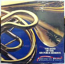 Load image into Gallery viewer, Band Of The U.S. Air Force Reserve : Preserving America's Pride (LP, Album)