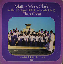 Load image into Gallery viewer, Mattie Moss Clark &amp; The Michigan State Community Choir* : That's Christ (LP)