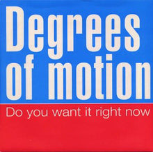 Load image into Gallery viewer, Degrees Of Motion : Do You Want It Right Now (12&quot;, Single)