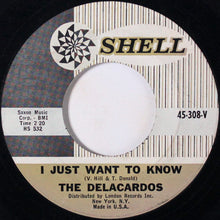 Load image into Gallery viewer, The Delacardos : I Just Want To Know / Dream Girl (7", Single)