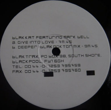 Blakkat Featuring Mark Bell (3) : Give Into Love / Deeper (12