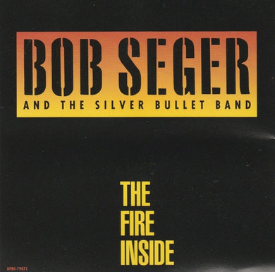 Bob Seger And The Silver Bullet Band : The Fire Inside (CD, Single, Promo)