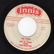 Load image into Gallery viewer, Ike &amp; Tina* And The Ikettes : So Fine (7", Single)