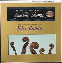 Load image into Gallery viewer, The Fantastic Strings Of Felix Slatkin : Fantastic Strings Play Fantastic Themes (LP)
