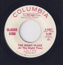 Load image into Gallery viewer, Claude King (2) : The Right Place (At The Right Time) (7", Promo)