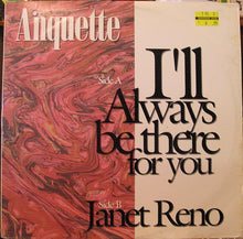 Load image into Gallery viewer, Anquette : I&#39;ll Always Be There For You / Janet Reno (12&quot;, Promo)