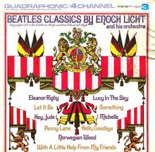 Load image into Gallery viewer, Enoch Light And His Orchestra : Beatles Classics By Enoch Light And His Orchestra (LP, Album, Quad)
