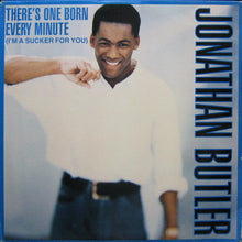 Load image into Gallery viewer, Jonathan Butler : There's One Born Every Minute (I'm A Sucker For You) (12")