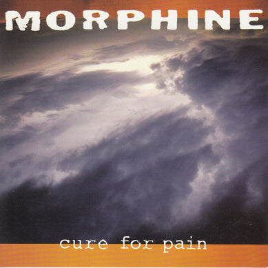 Morphine (2) : Cure For Pain (CD, Album, RE, RP, Cin)