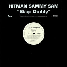 Load image into Gallery viewer, Hitman Sammy Sam* : Step Daddy (12&quot;, Promo)