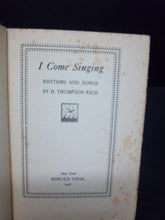 Load image into Gallery viewer, I Come Singing by H Thompson Rich © 1926 - A Book of Songs and Poems