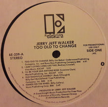 Load image into Gallery viewer, Jerry Jeff Walker : Too Old To Change (LP, Album, Promo, All)