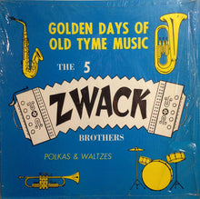 Load image into Gallery viewer, The Zwack Old Tyme Band : Golden Days Of Old Tyme Music (LP)