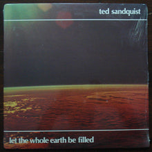 Load image into Gallery viewer, Ted Sandquist : Let The Whole Earth Be Filled (LP)