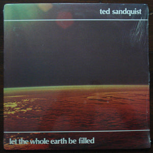 Ted Sandquist : Let The Whole Earth Be Filled (LP)