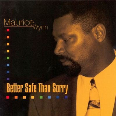 Maurice Wynn : Better Safe Than Sorry (CD, Album)