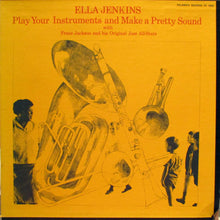 Load image into Gallery viewer, Ella Jenkins With Franz Jackson And His Original Jass All-Stars : Play Your Instrument And Make A Pretty Sound (LP, Album, Mono)