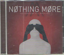 Load image into Gallery viewer, Nothing More (2) : The Stories We Tell Ourselves (CD, Album)