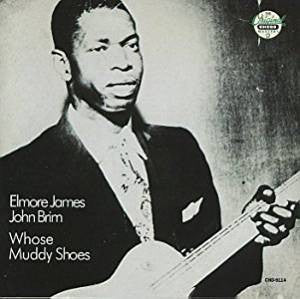 Elmore James / John Brim : Whose Muddy Shoes (CD, Comp, Club, RE)
