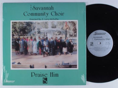 The Savannah Community Choir Directed By  E Larry McDuffie : Praise Him (LP, Album)