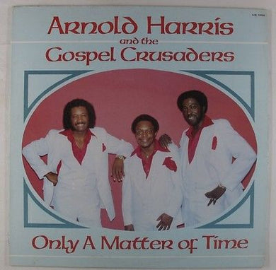 Arnold Harris (2) & The Gospel Crusaders (7) : Only A Matter Of Time (LP, Album)