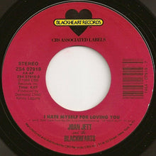 Load image into Gallery viewer, Joan Jett And The Blackhearts* : I Hate Myself For Loving You (7&quot;, Single, Styrene, Car)