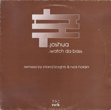 Load image into Gallery viewer, Joshua : Watch Da Bass (12&quot;)