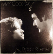Load image into Gallery viewer, Doug Koempel : Sayin' Good-Bye (LP)