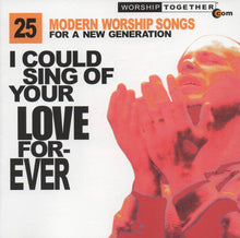 Load image into Gallery viewer, Various : I Could Sing Of Your Love Forever: 25 Modern Worship Songs For A New Generation (2xCD, Comp)