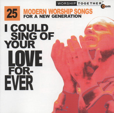 Various : I Could Sing Of Your Love Forever: 25 Modern Worship Songs For A New Generation (2xCD, Comp)