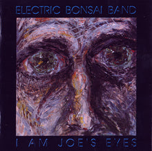 Load image into Gallery viewer, Electric Bonsai Band : I Am Joe's Eyes (CD, Album)
