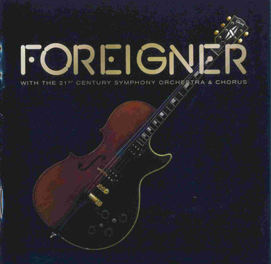 Foreigner With The 21st Century Symphony Orchestra & Chorus :  Foreigner With The 21st Century Symphony Orchestra & Chorus  (CD, Album)