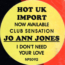 Load image into Gallery viewer, Jo Ann Jones : I Don&#39;t Need Your Love (12&quot;)