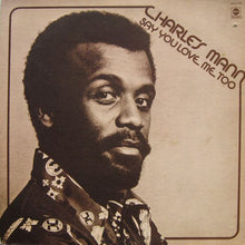 Load image into Gallery viewer, Charles Mann : Say You Love Me Too (LP, Album)